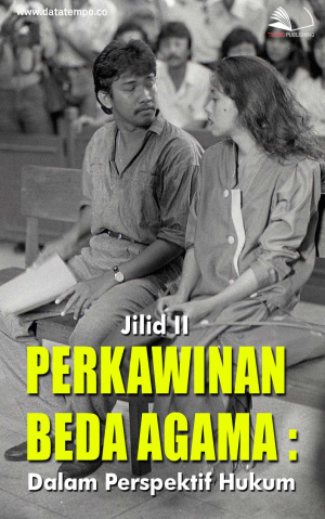 Perkawinan Beda Agama : Dalam Perspektif Hukum Jilid II