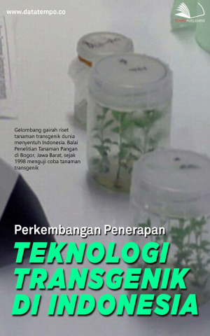 Perkembangan Penerapan Teknologi Transgenik di Indonesia