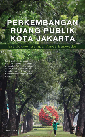 Perkembangan Ruang Publik Kota Jakarta Era Jokowi Sampai Anies Baswedan