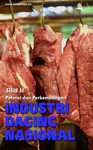 Potensi dan Perkembangan Industri Daging Nasional Jilid II