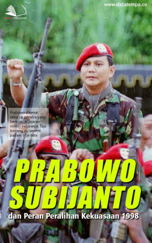 Prabowo Subijanto dan Peran Peralihan Kekuasaan 1998