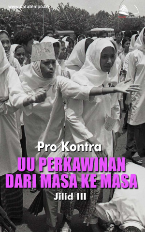 Pro Kontra UU Perkawinan dari Masa ke Masa - Jilid III