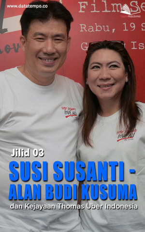Susi Susanti - Alan Budi Kusuma, dan Kejayaan Thomas Uber Indonesia - Jilid III
