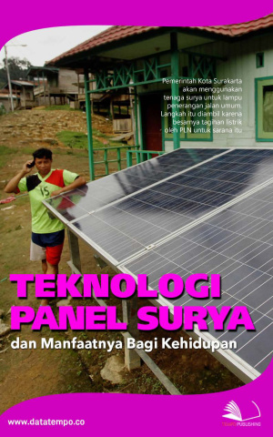 Teknologi Panel Surya dan Manfaatnya Bagi Kehidupan