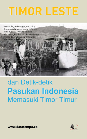 Timor Leste dan Detik-detik Pasukan Indonesia Memasuki Timor Timur