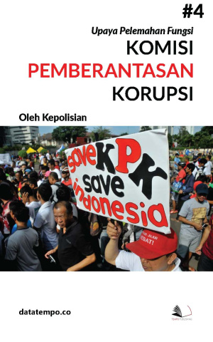 Upaya Pelemahan Fungsi Komisi Pemberantasan Korupsi Oleh Kepolisian Jilid IV