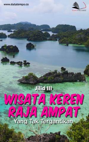 Wisata Keren Raja Ampat Yang Tak Tergantikan Jilid III