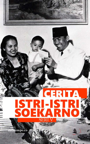 Cerita Istri - Istri Sukarno - Seri V