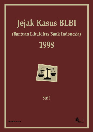 Jejak Kasus BLBI (Bantuan Likuiditas Bank Indonesia) 1998 - Seri I