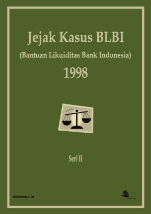 Jejak Kasus BLBI (Bantuan Likuiditas Bank Indonesia) 1998 - Seri II