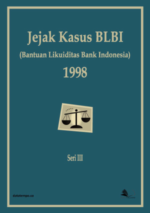 Jejak Kasus BLBI (Bantuan Likuiditas Bank Indonesia) 1998 - Seri III