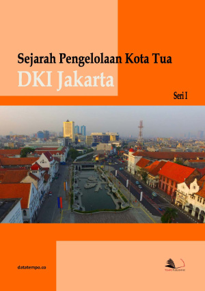 Sejarah Pengelolaan Kota Tua DKI Jakarta