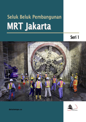 Seluk Beluk Pembangunan MRT Jakarta Seri I