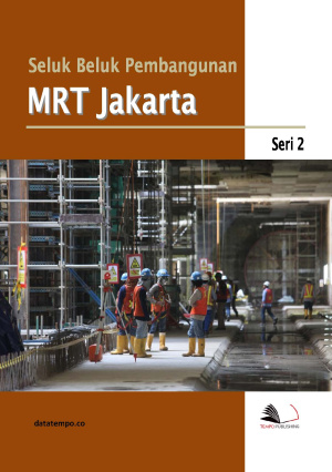 Seluk Beluk Pembangunan MRT Jakarta Seri II