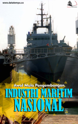 Awal Mula Pengembangan Industri Maritim Nasional