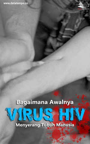Bagaimana Awalnya Virus HIV Menyerang Tubuh Manusia