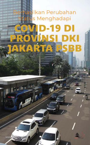 Berhasilkan Perubahan Status Menghadapi Covid-19 di Provinsi DKI Jakarta PSBB