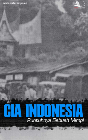 CIA Indonesia, Runtuhnya Sebuah Mimpi