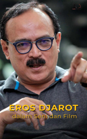 Eros Djarot dalam Seni dan Film