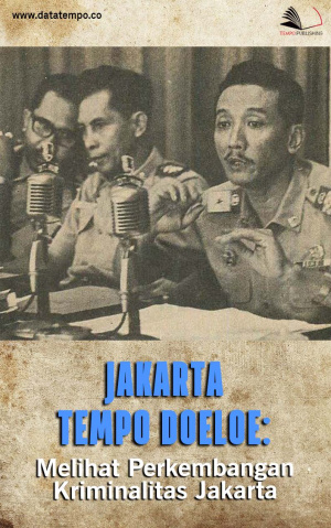 Jakarta Tempo Doeloe: Melihat Perkembangan Kriminalitas Jakarta