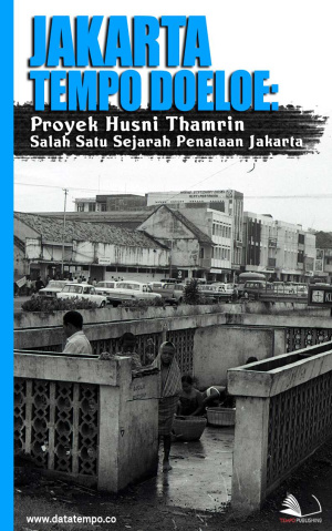 Jakarta Tempo Doeloe: Proyek Husni Thamrin Salah Satu Sejarah Penataan Jakarta