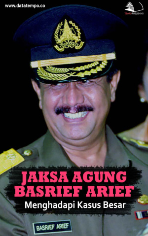 Jaksa Agung Basrief Arief Menghadapi Kasus Besar