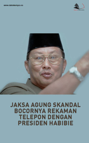 Jaksa Agung: Skandal Bocornya Rekaman Telepon dengan Presiden Habibie