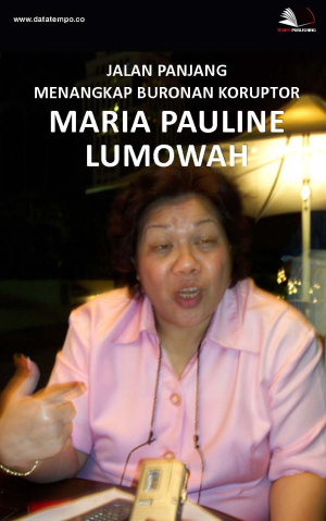 Jalan Panjang Menangkap Buronan Koruptor Maria Pauline Lumowah