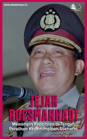 Jejak Roesmanhadi Memimpin Kepolisian di Tengah Peralihan Kepemimpinan Soeharto