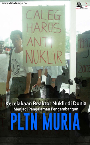 Kecelakaan Reaktor Nuklir di Dunia Menjadi Pengalaman Pengembangun PLTN Muria
