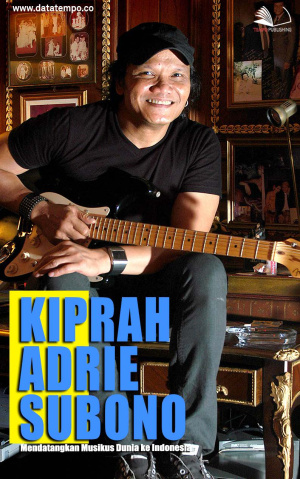 Kiprah Adrie Subono Mendatangkan Musikus Dunia ke Indonesia