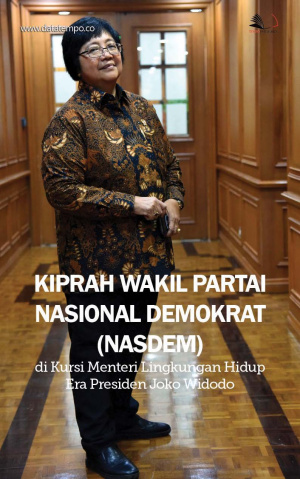 Kiprah Wakil Partai Nasional Demokrat (Nasdem) di Kursi Menteri Lingkungan Hidup Era Presiden Joko Widodo