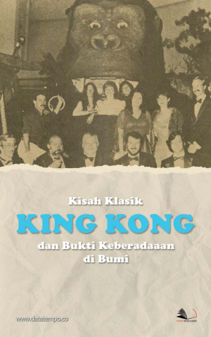 Kisah Klasik, King Kong dan Bukti Keberadaaan di Bumi