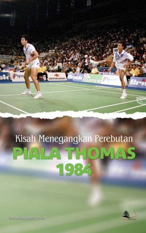 Kisah Menegangkan Perebutan Piala Thomas 1984