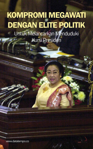 Kompromi Megawati dengan Elite Politik Untuk Melancarkan Menduduki Kursi Presiden