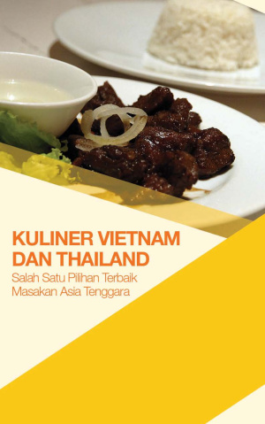 Kuliner Vietnam dan Thailand Salah Satu Pilihan Terbaik Masakan Asia Tenggara