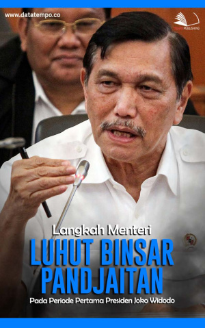 Langkah Menteri Luhut Binsar Pandjaitan pada Periode Pertama Presiden Joko Widodo