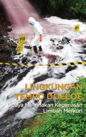 Lingkungan Tempo Doeloe: Upaya Menjinakan Keganasan Limbah Merkuri