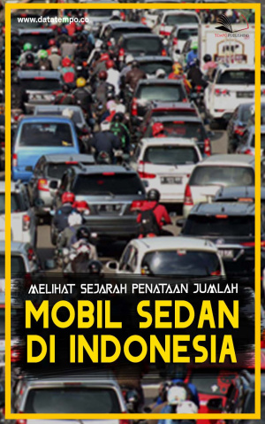 Melihat Sejarah Penataan Jumlah Mobil Sedan di Indonesia