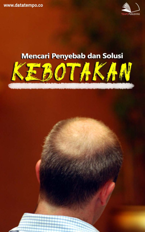 Mencari Penyebab dan Solusi Kebotakan