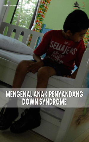 Mengenal Anak Penyandang Down Syndrome