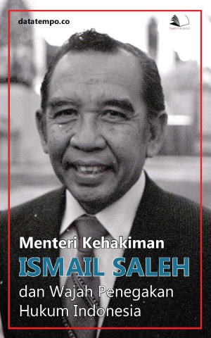 Menteri Kehakiman Ismail Saleh dan Wajah Penegakan Hukum Indonesia