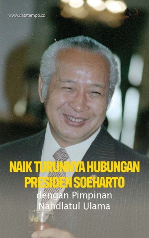 Naik Turunnya Hubungan Presiden Soeharto dengan Pimpinan Nahdlatul Ulama