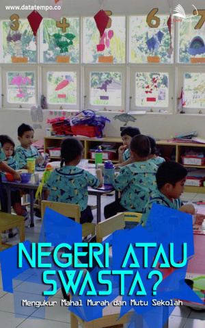 Negeri atau Swasta? Mengukur Mahal Murah dan Mutu Sekolah