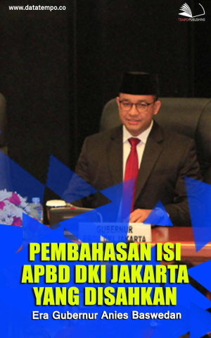 Pembahasan Isi APBD DKI Jakarta yang Disahkan, Era Gubernur Anies Baswedan