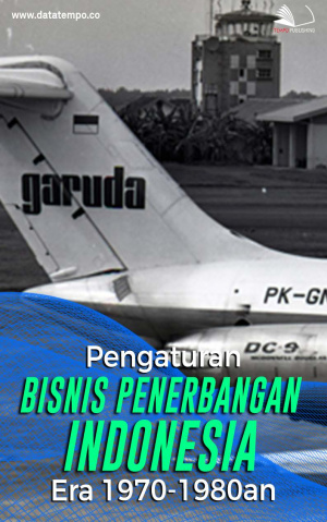 Pengaturan Bisnis Penerbangan Indonesia Era 1970-1980an
