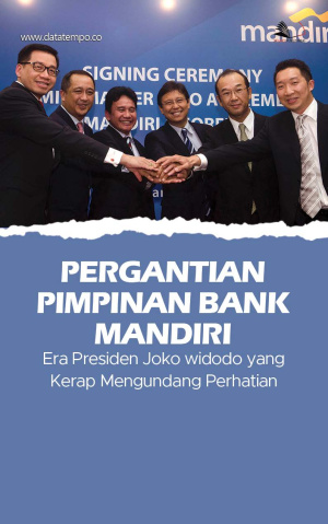 Pergantian Pimpinan Bank Mandiri Era Presiden Joko widodo yang Kerap Mengundang Perhatian