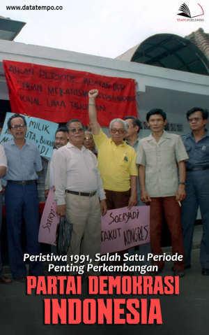 Peristiwa 1991, Salah Satu Periode Penting Perkembangan Partai Demokrasi Indonesia