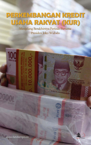 Perkembangan Kredit Usaha Rakyat (KUR) Menjelang Berakhirnya Periode Pertama Presiden Joko Widodo