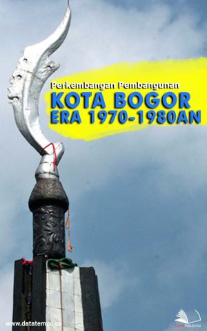 Perkembangan Pembangunan Kota Bogor Era 1970-1980an